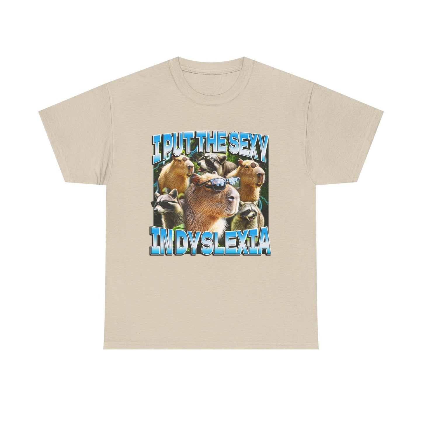 I PUT THE SEXY IN DYSLEXIA SHIRT