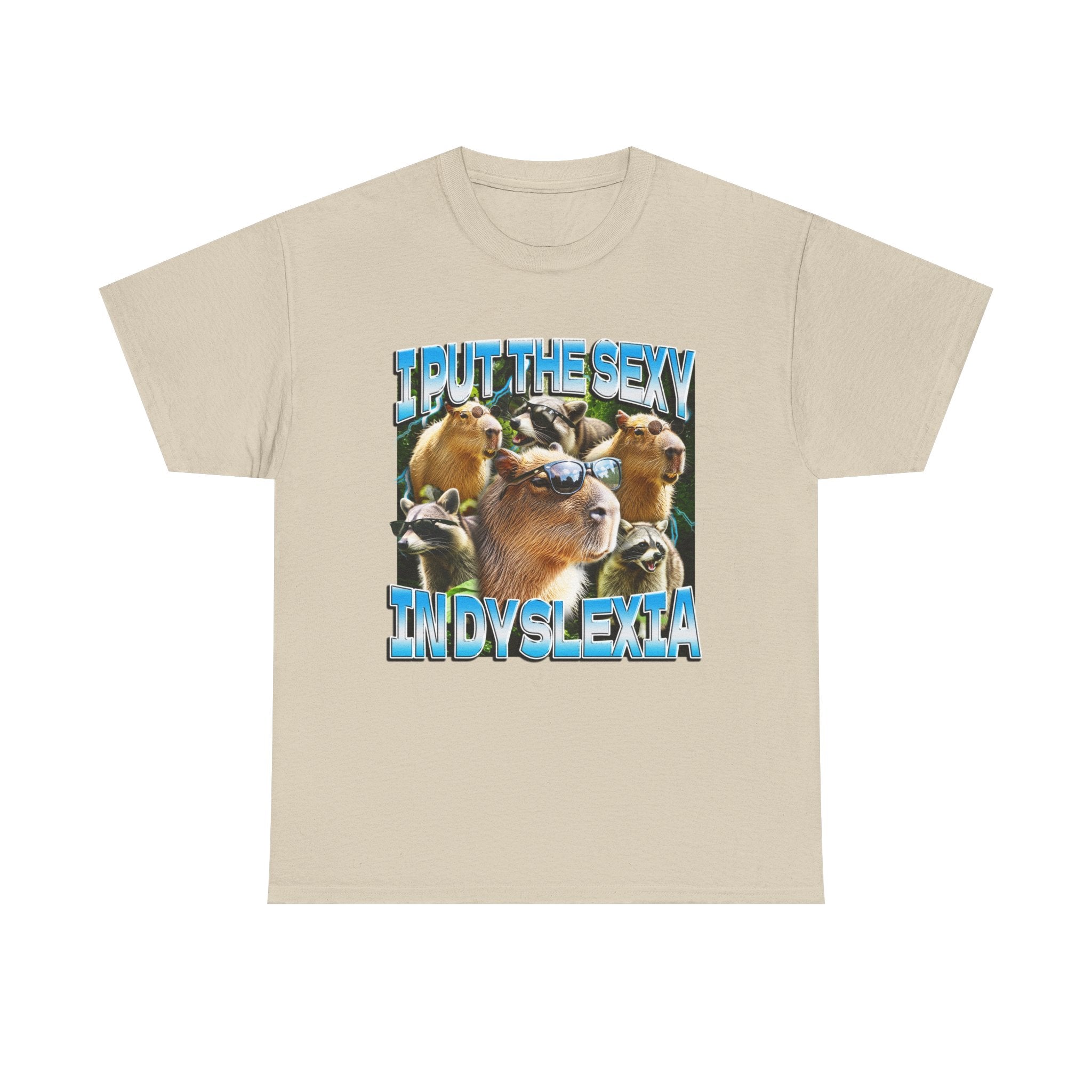 I PUT THE SEXY IN DYSLEXIA SHIRT