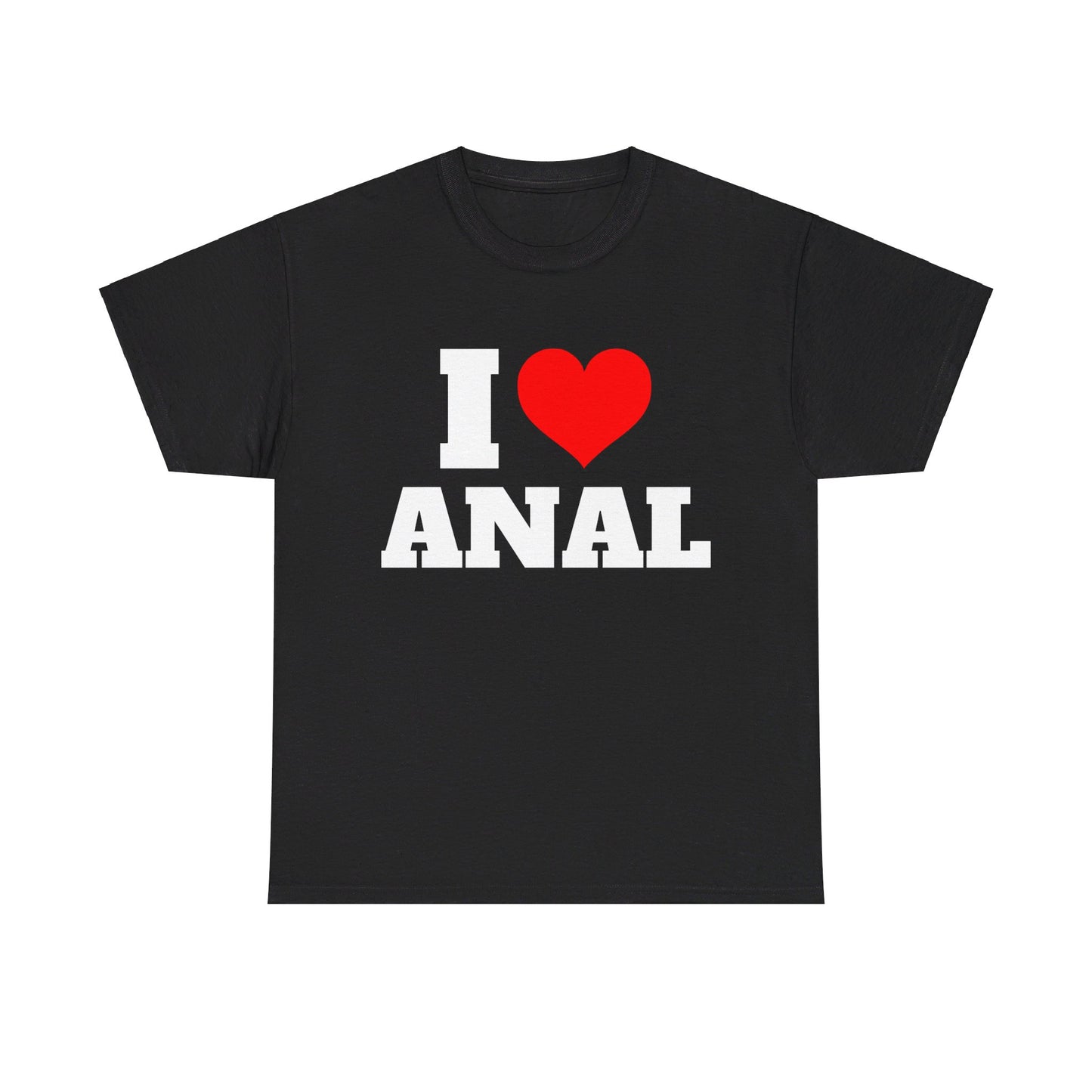 I LOVE HEART ANAL SHIRT