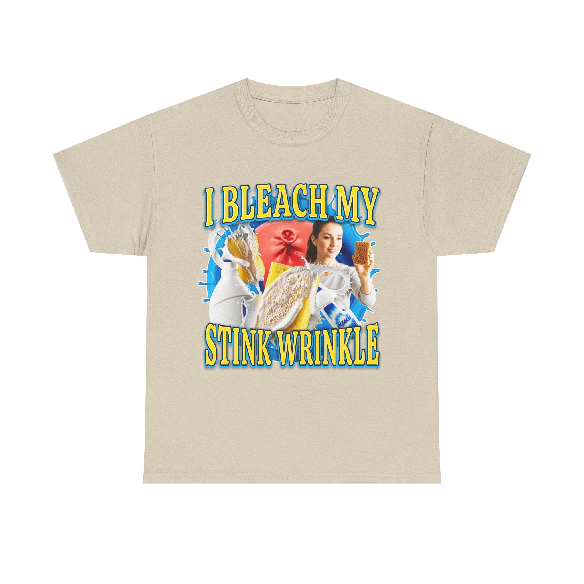 I BLEACH MY STINK WRINKLE SHIRT