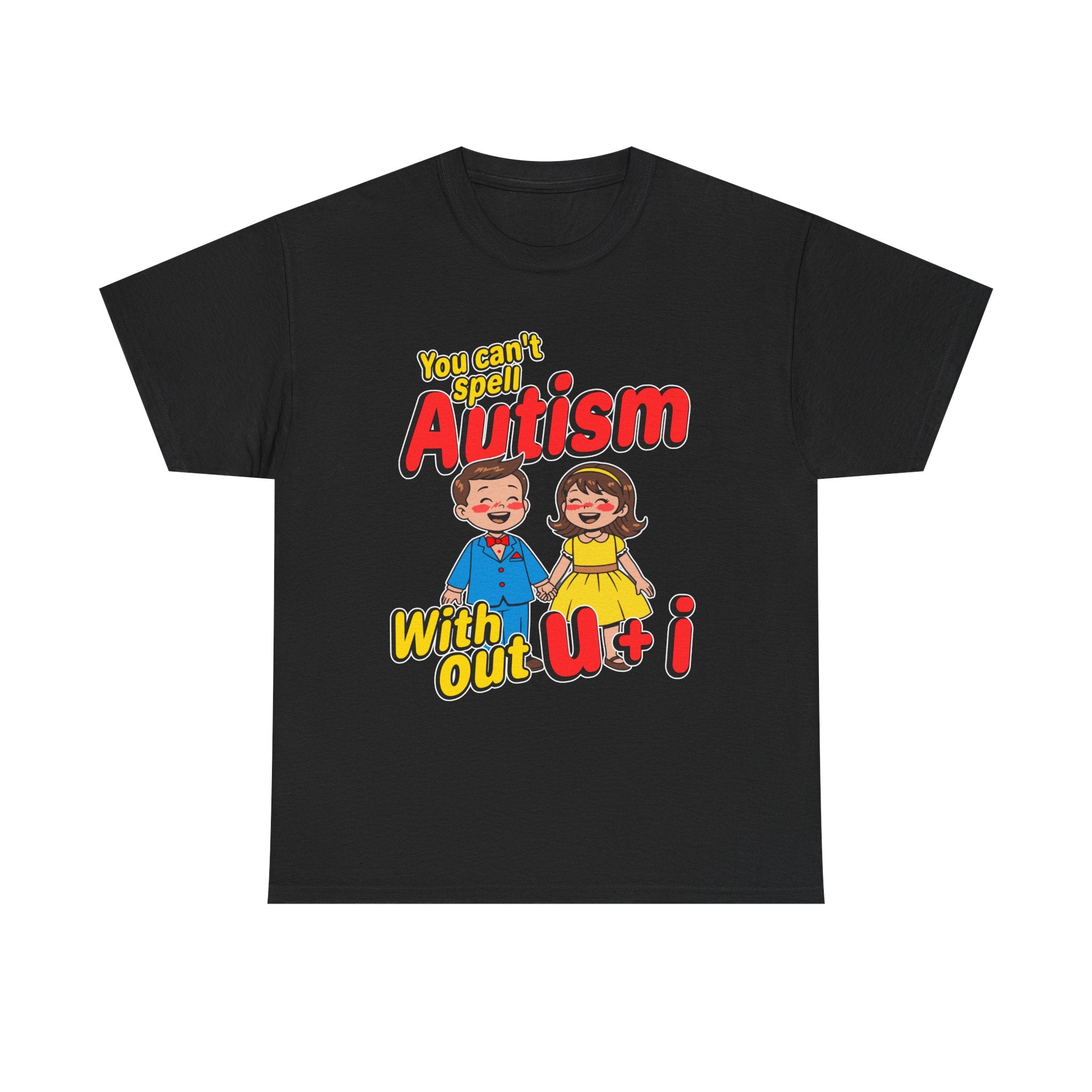 YOU CAN'T SPELL AUTISM WITHOUT U + I SHIRT