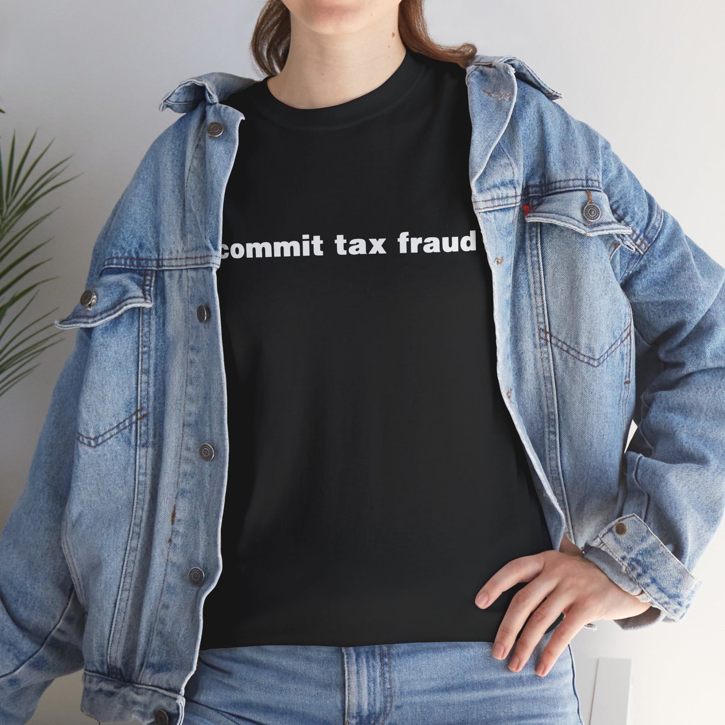 I COMMIT TAX FRAUD SHIRT