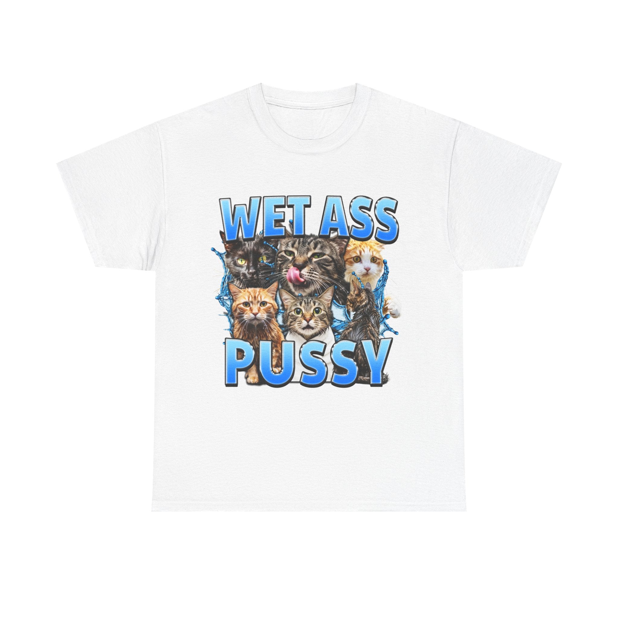 WET ASS PUSSY SHIRT