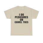 I DO PEDICURES ON CAMEL TOES SHIRT