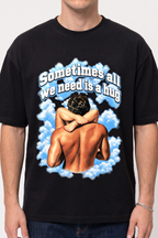 Sometimes All We Need Is a Hug Shirt