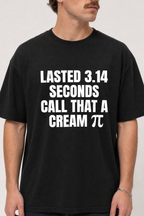 Lasted 3.14 Seconds Call That a Cream π Pi Shirt