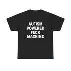 AUTISM POWERED FUCK MACHINE SHIRT