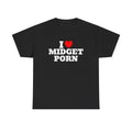 I LOVE MIDGET PORN SHIRT