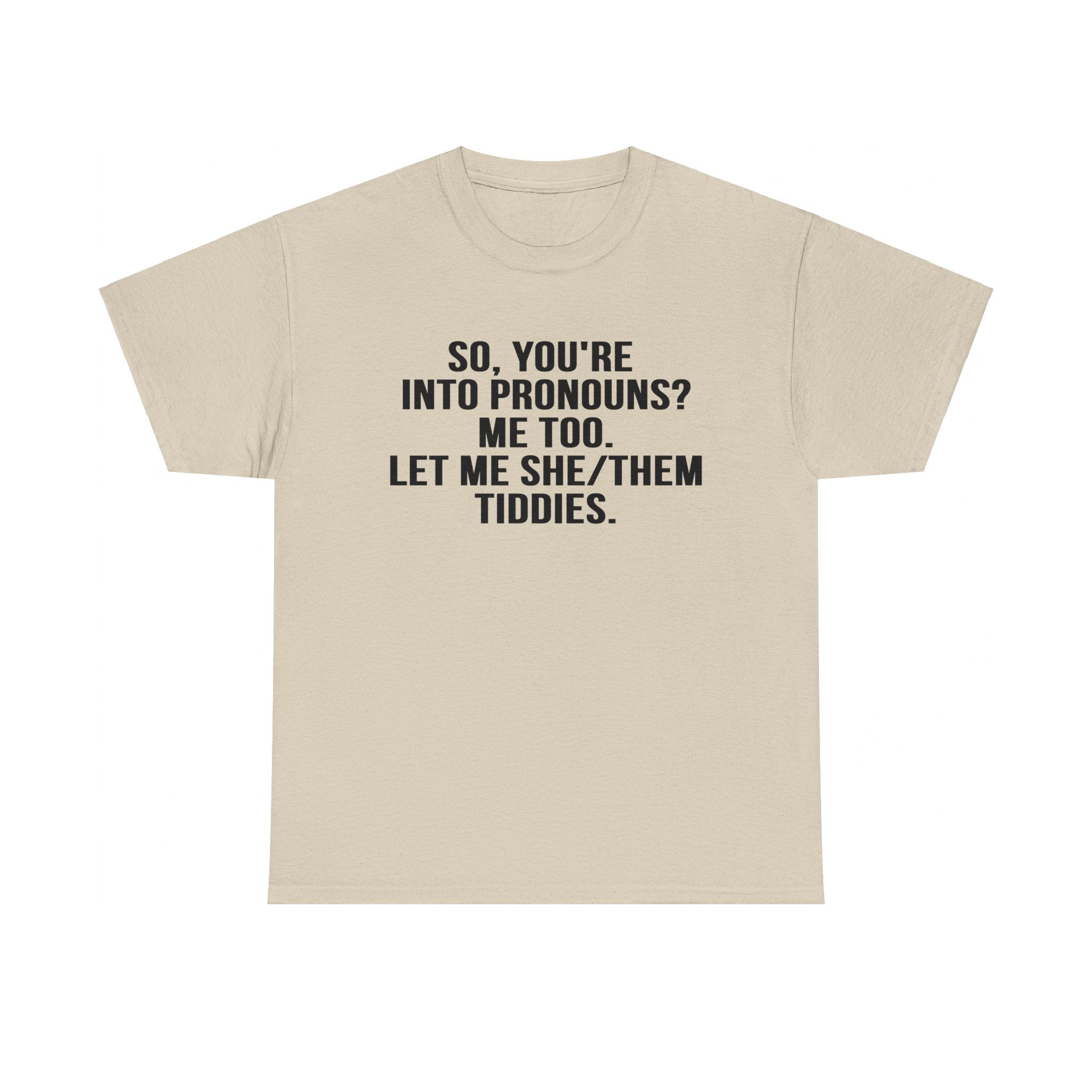 PRONOUNS SHE/THEM TIDDIES SHIRT