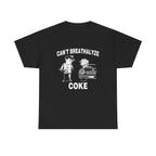 CAN'T BREATHALYZE COKE SHIRT