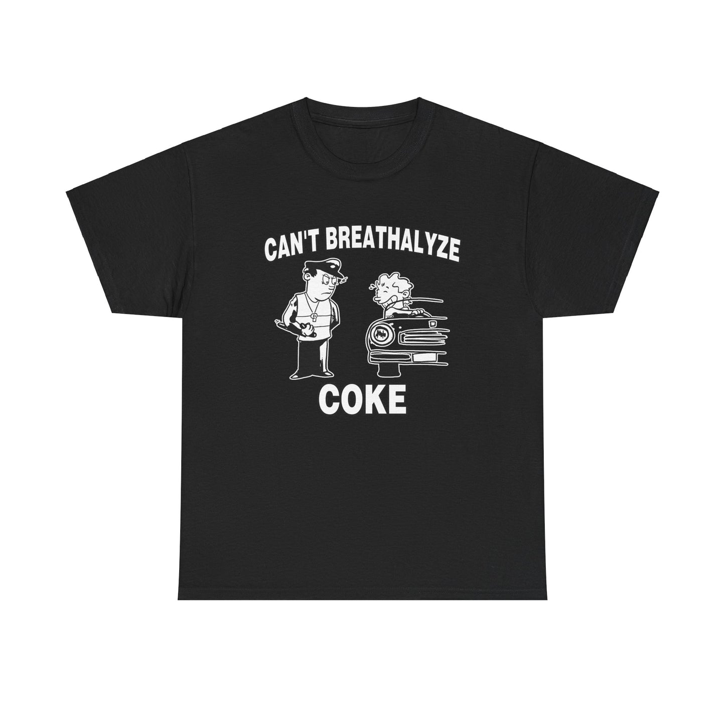 CAN'T BREATHALYZE COKE SHIRT