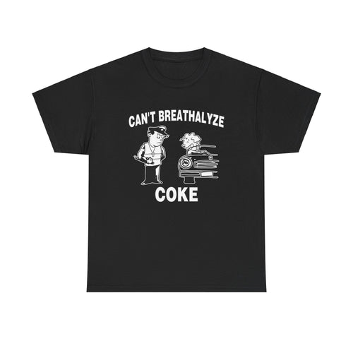 CAN'T BREATHALYZE COKE SHIRT