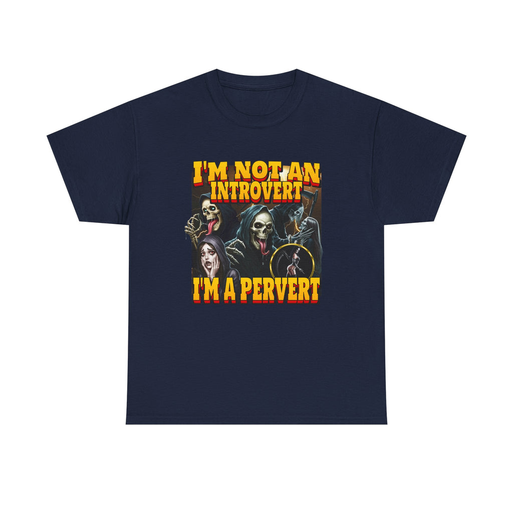 I'M Not An Introvert I'M A Pervert Shirt
