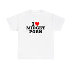 I LOVE MIDGET PORN SHIRT