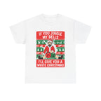 If You Jingle My Bells I'Ll Give You A White Christmas Shirt