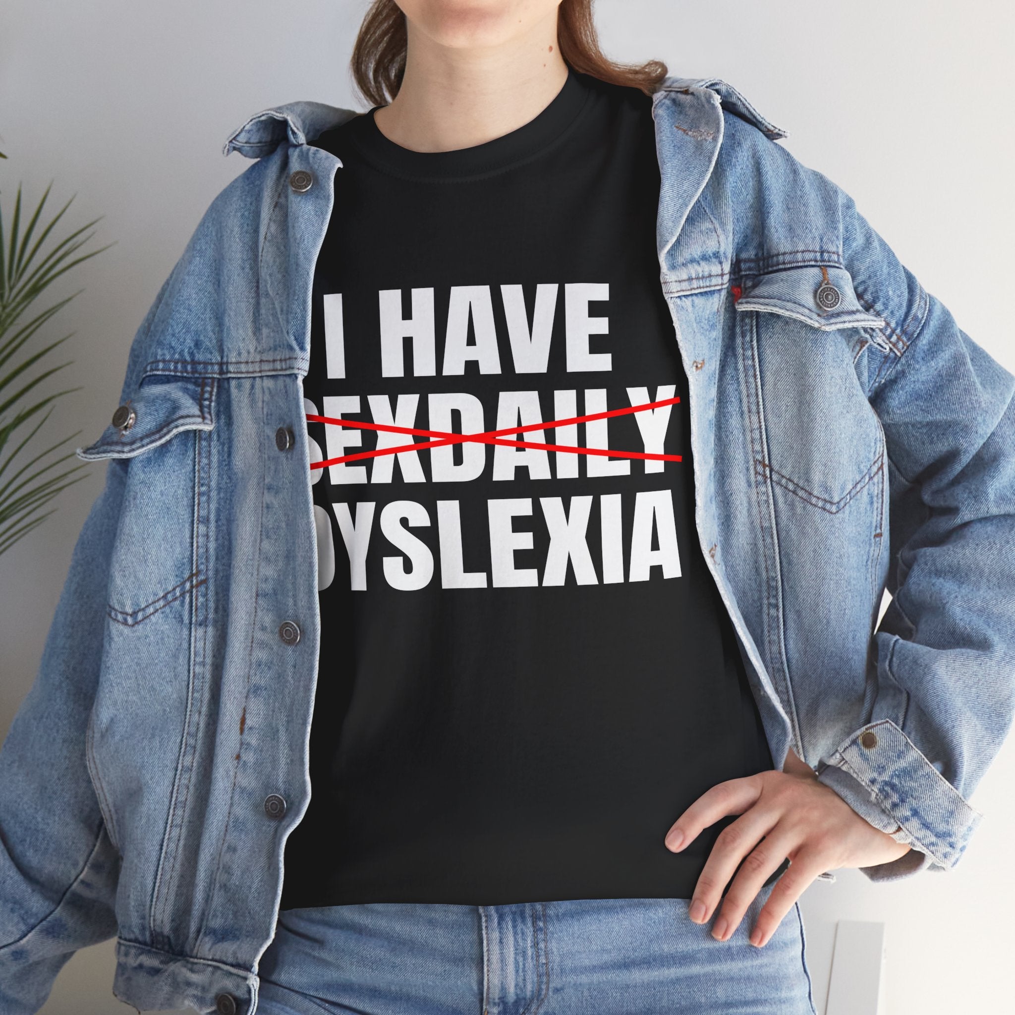 I HAVE SEXDAILY DYSLEXIA SHIRT