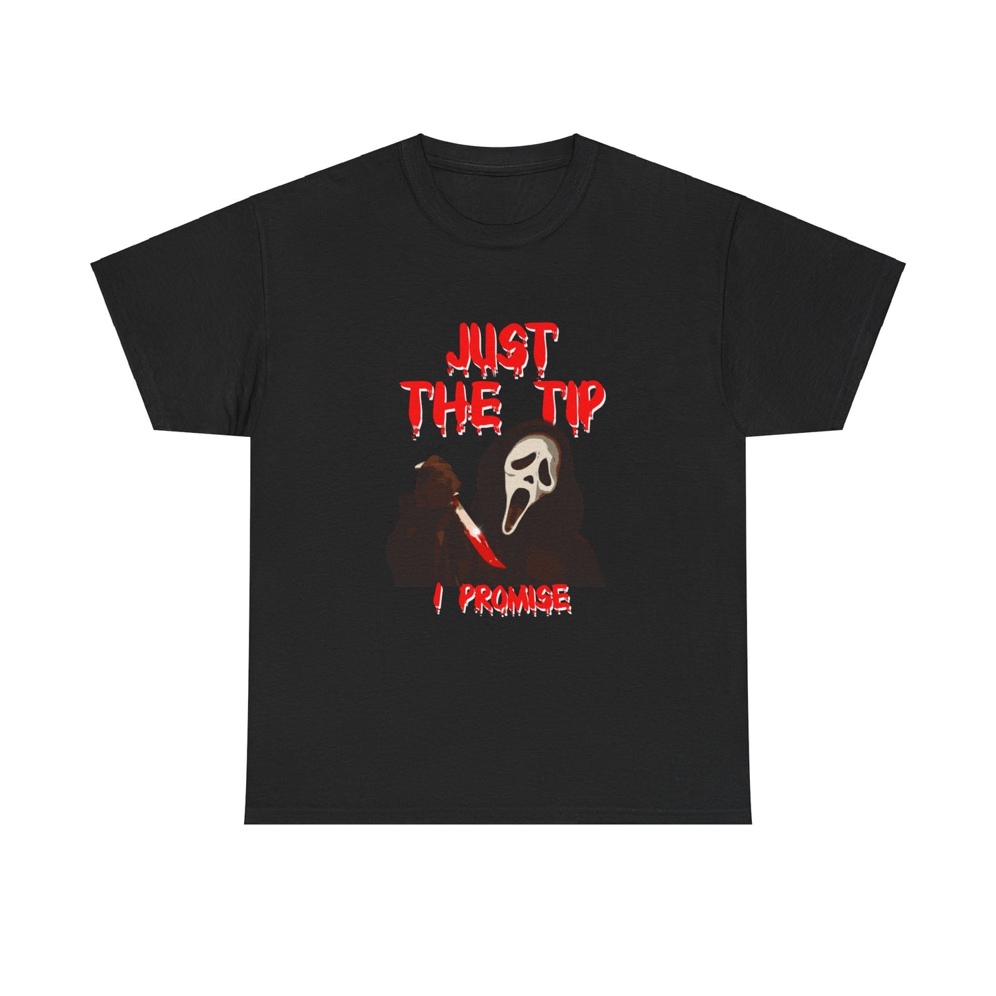 JUST THE TIP I PROMISE SHIRT