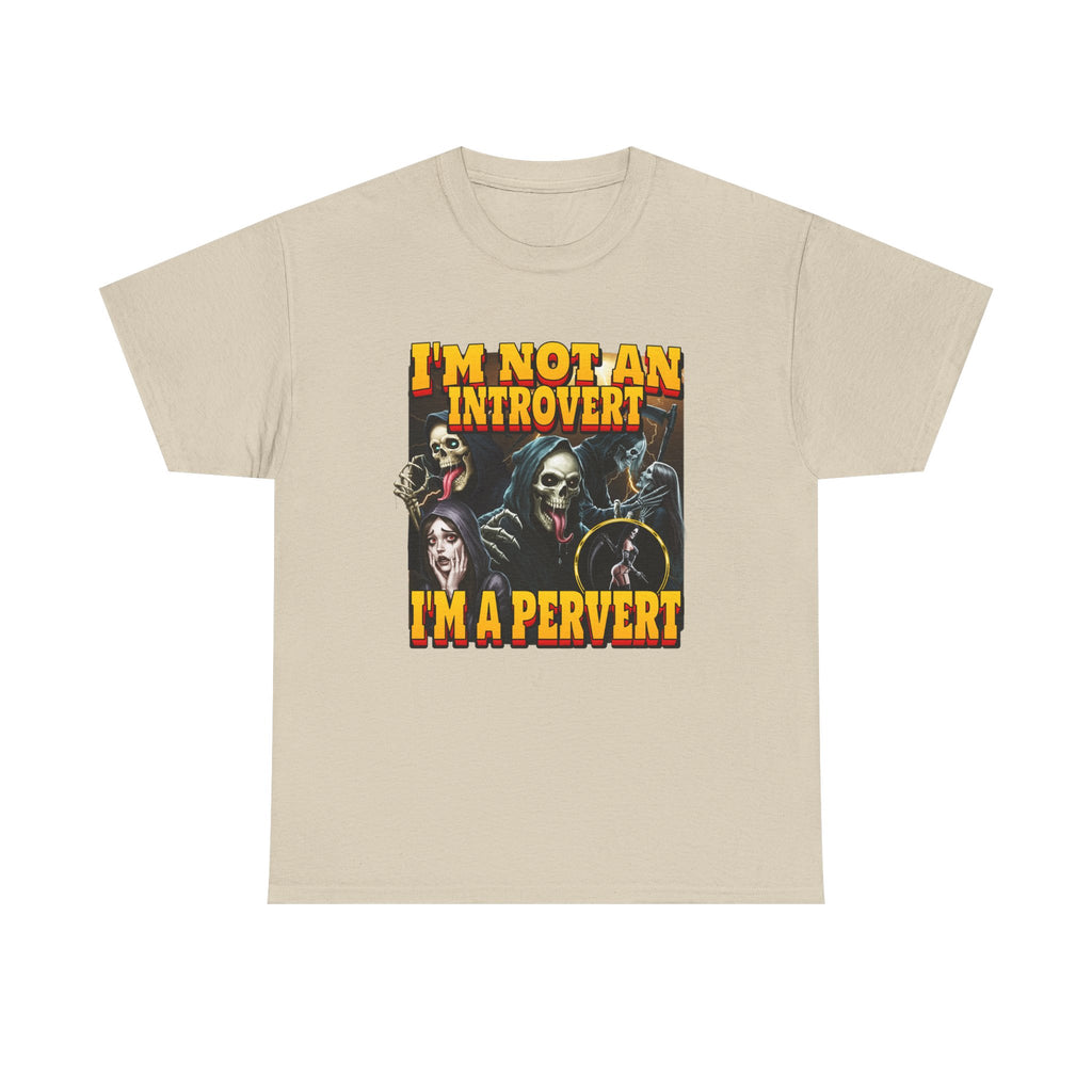 I'M Not An Introvert I'M A Pervert Shirt