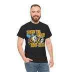 SHOW ME YOUR BOO-BEES SHIRT