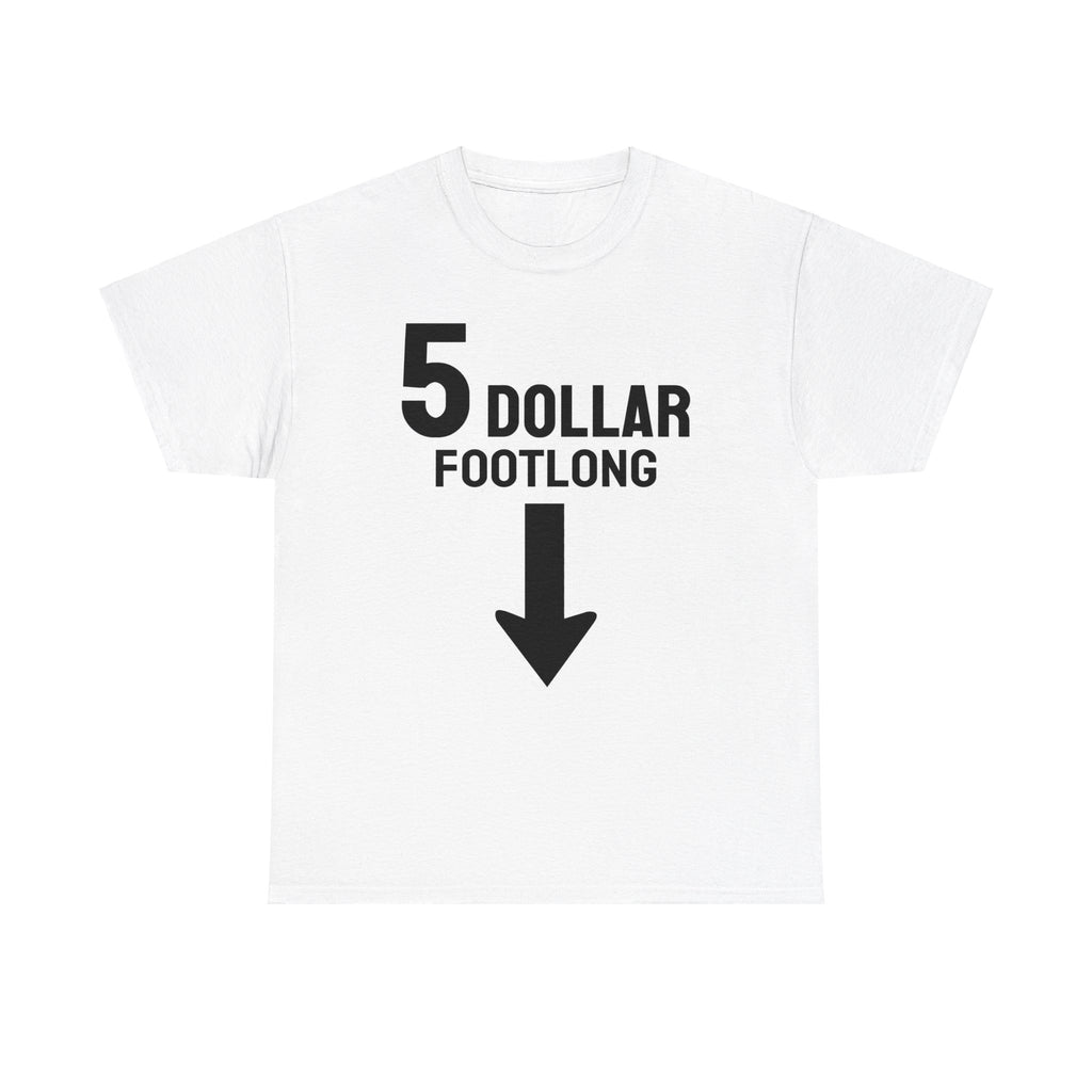 5 Dollar Footlong Shirt