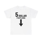 5 Dollar Footlong Shirt