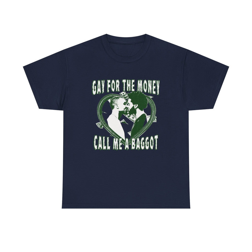 Gay For The Money Call Me A Baggot Shirt