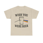 Wish You Were Beer Shirt