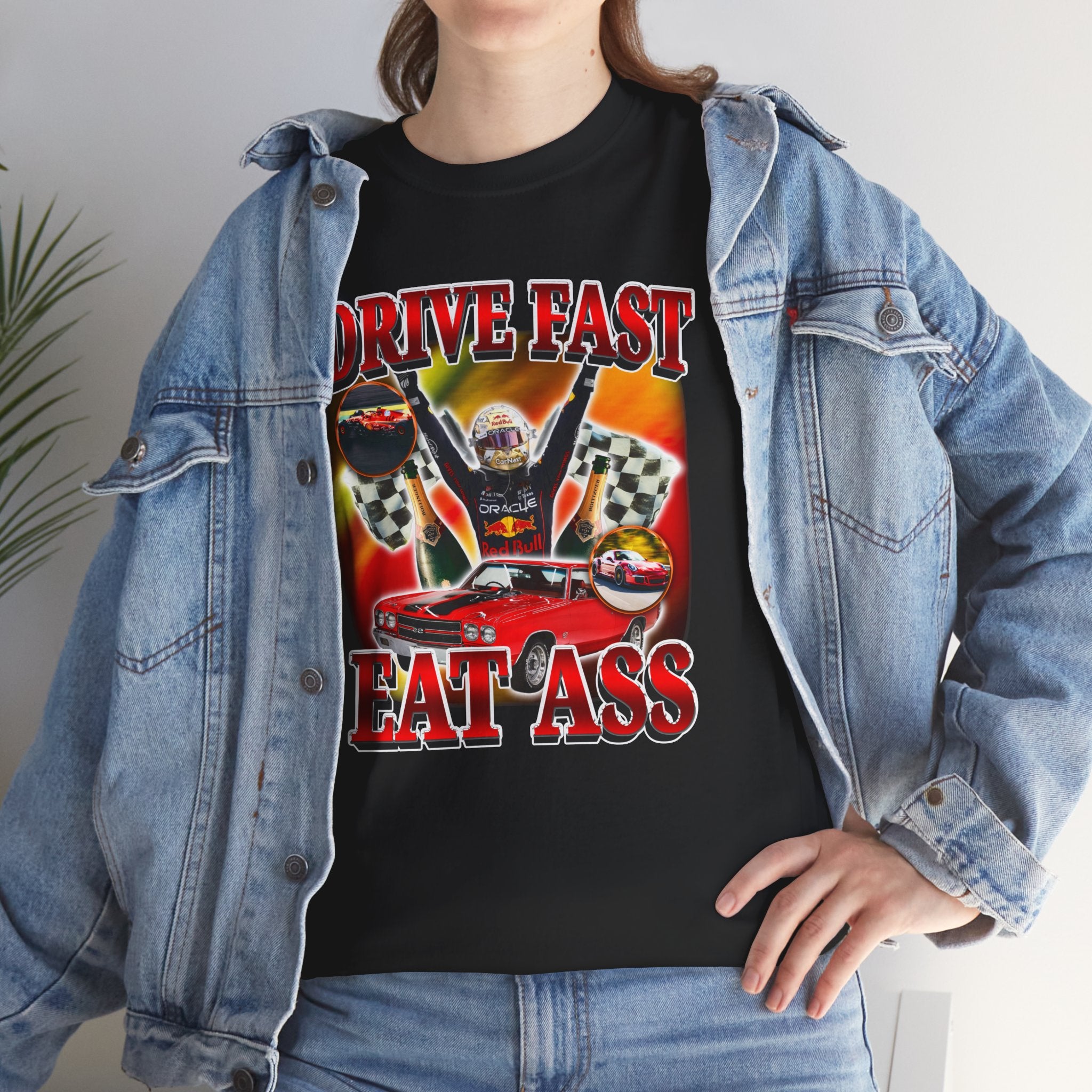 DRIVE FAST EAT ASS SHIRT