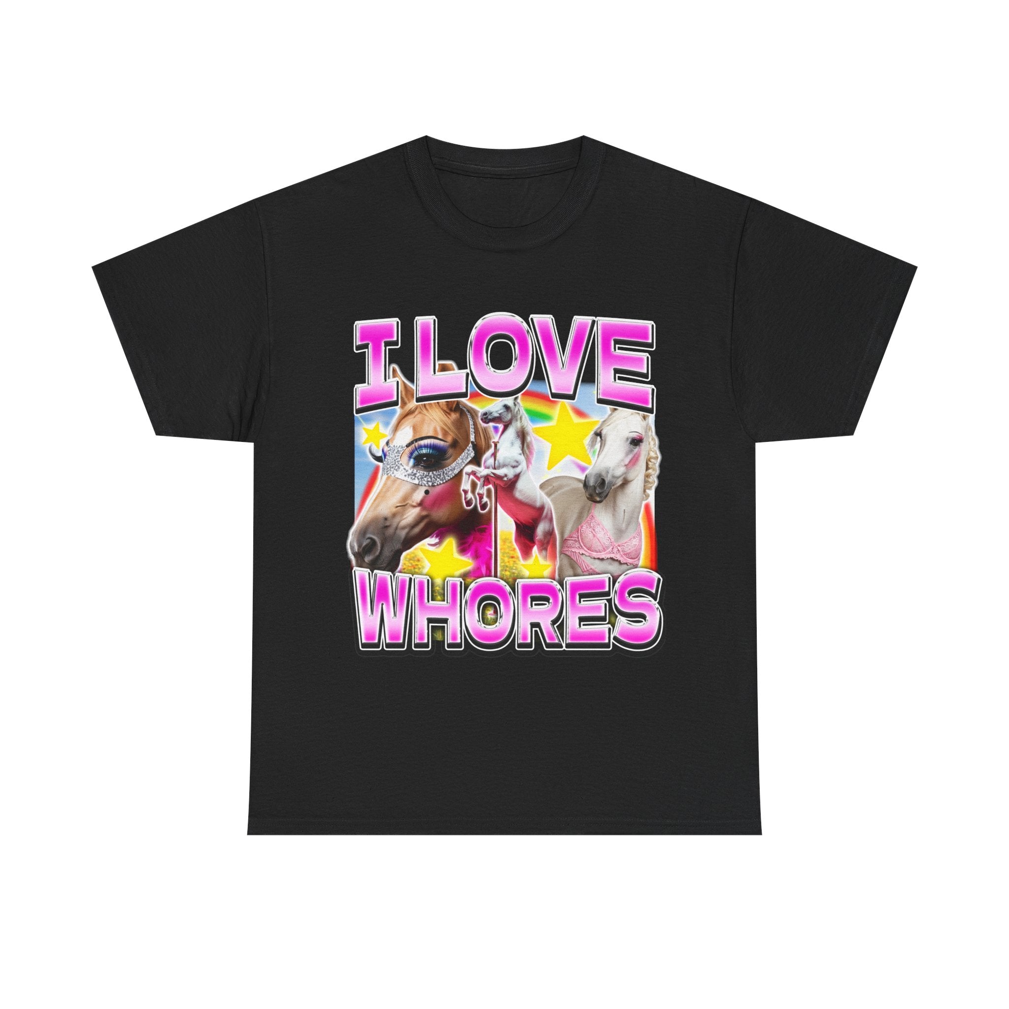 I LOVE WHORES SHIRT