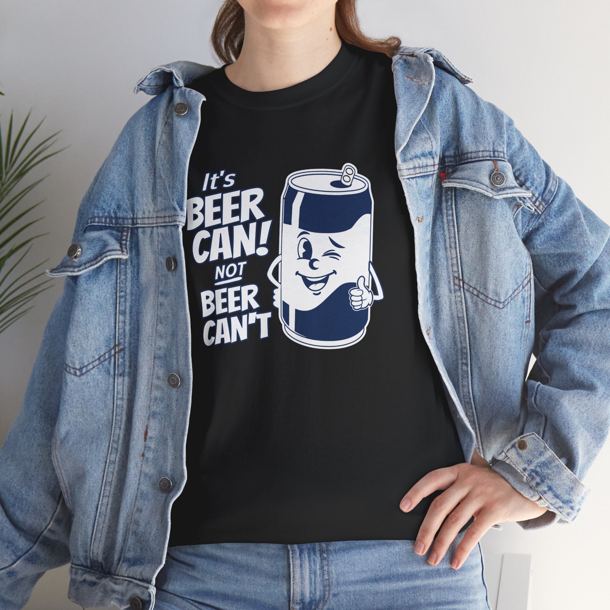 IT'S BEER CAN NOT BEER CAN'T SHIRT