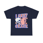 I Sniff Crack Shirt