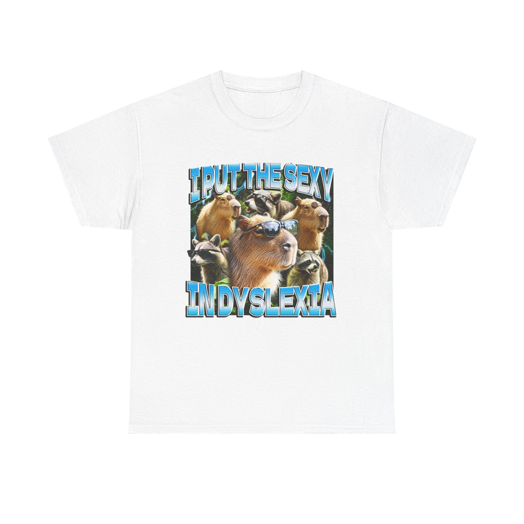 I Put The Sexy In Dyslexia Shirt