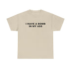 I Have A Bomb In My Ass Shirt
