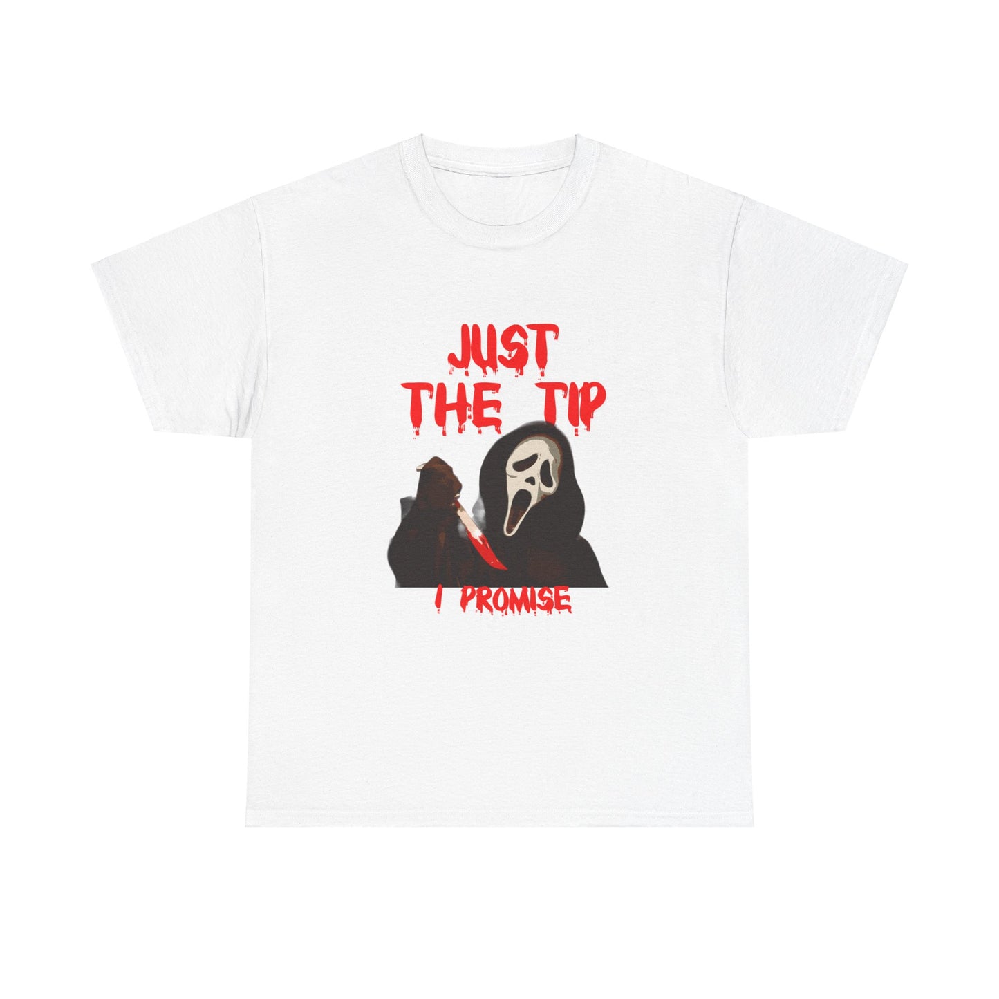 JUST THE TIP I PROMISE SHIRT