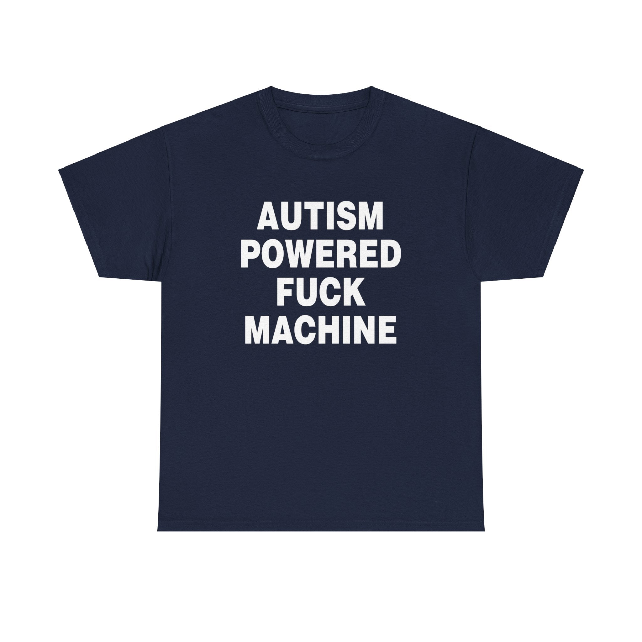 AUTISM POWERED FUCK MACHINE SHIRT