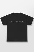 I Commit Tax Fraud Shirt