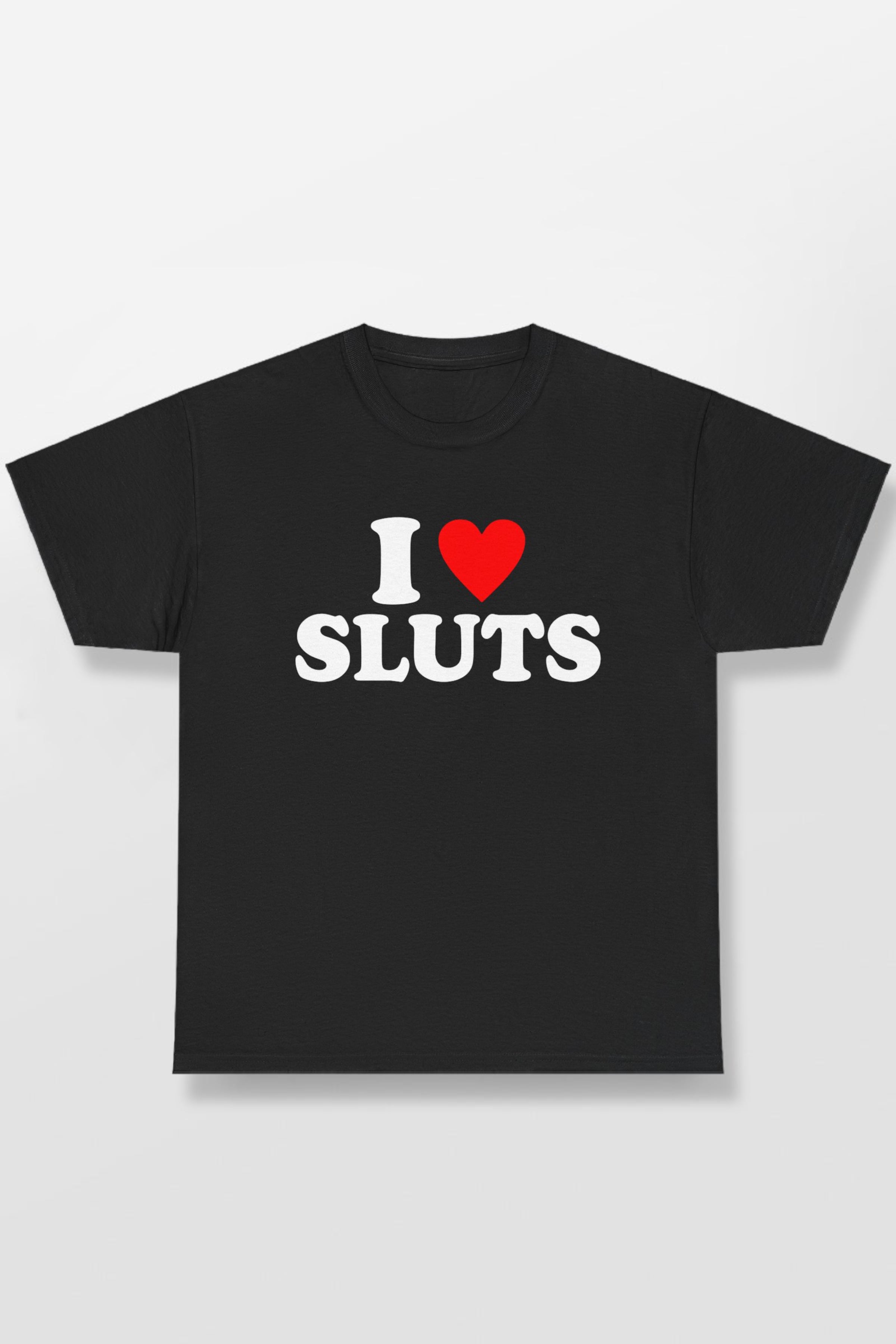 I LOVE HEART SLUTS SHIRT