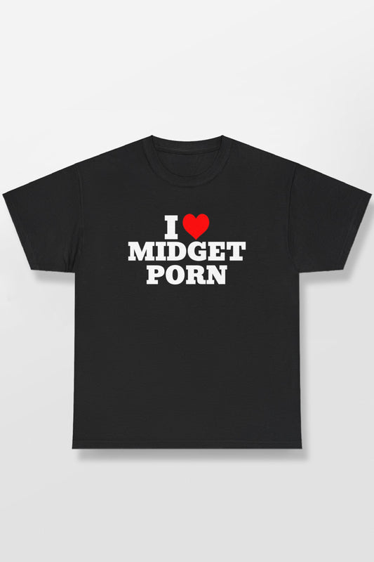 I LOVE MIDGET PORN SHIRT