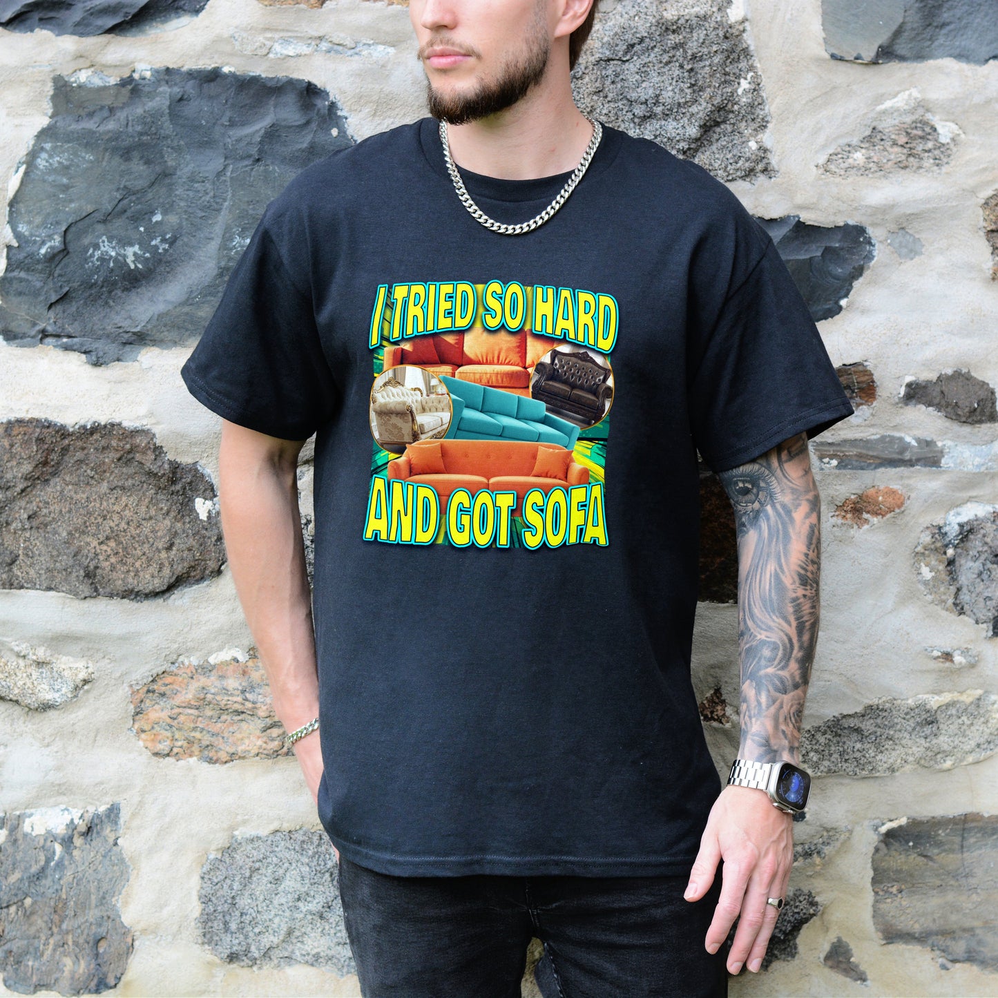 I TRIED SO HARD AND GOT SOFA SHIRT