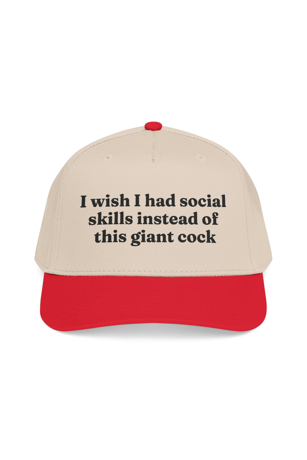 I Wish I Had Social  Skills Instead Of This Giant Cock Hat