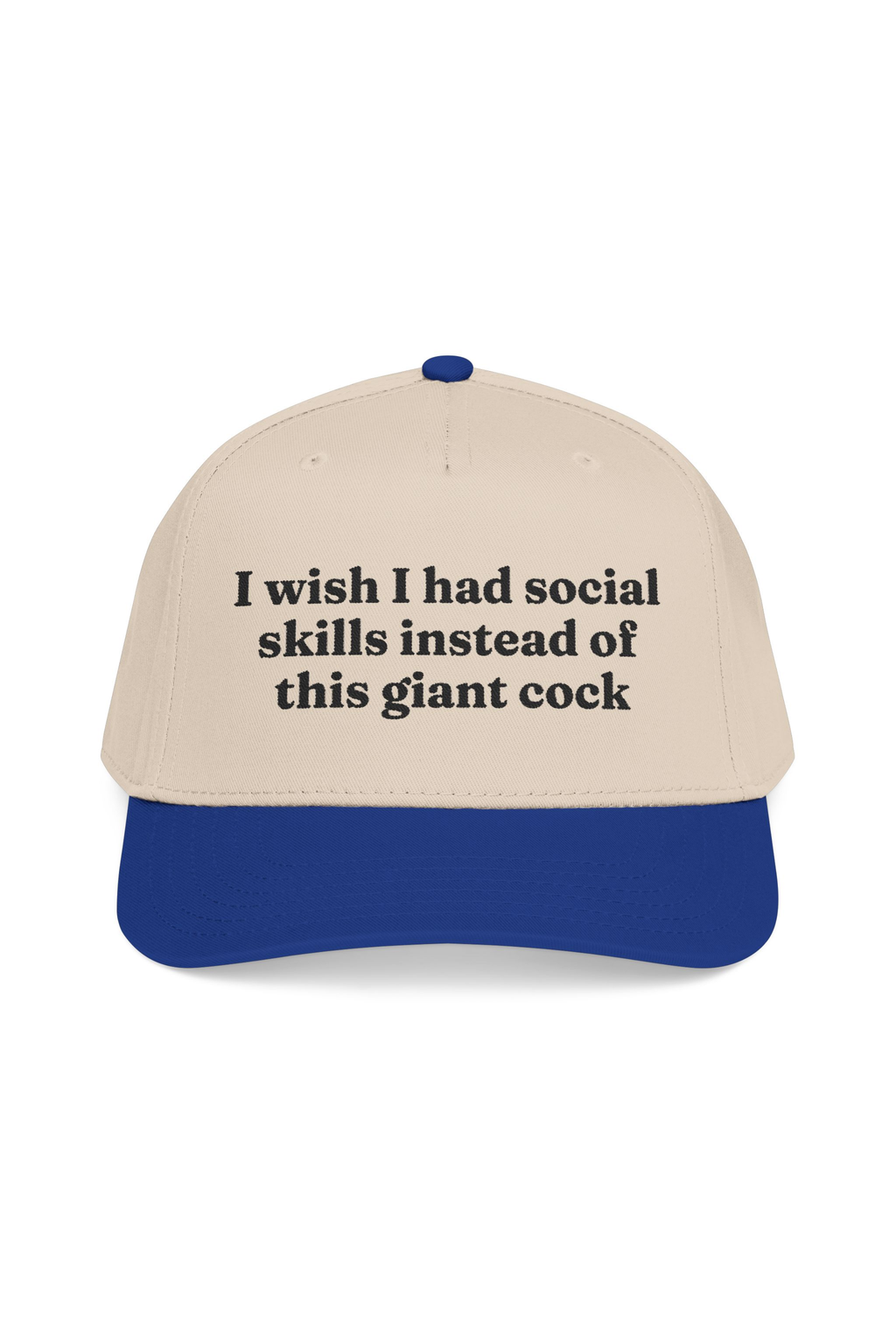 I Wish I Had Social  Skills Instead Of This Giant Cock Hat