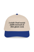 I Wish I Had Social  Skills Instead Of This Giant Cock Hat
