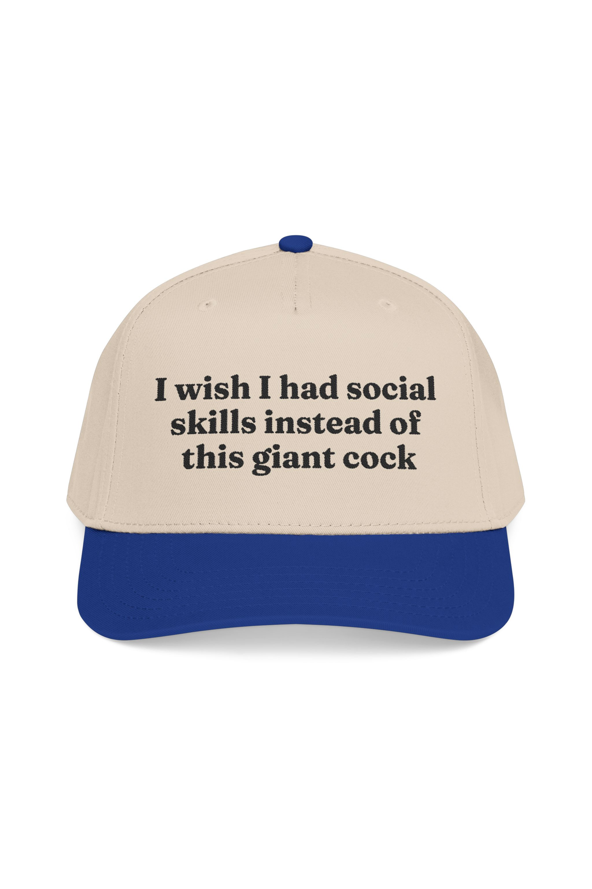 I Wish I Had Social  Skills Instead Of This Giant Cock Hat