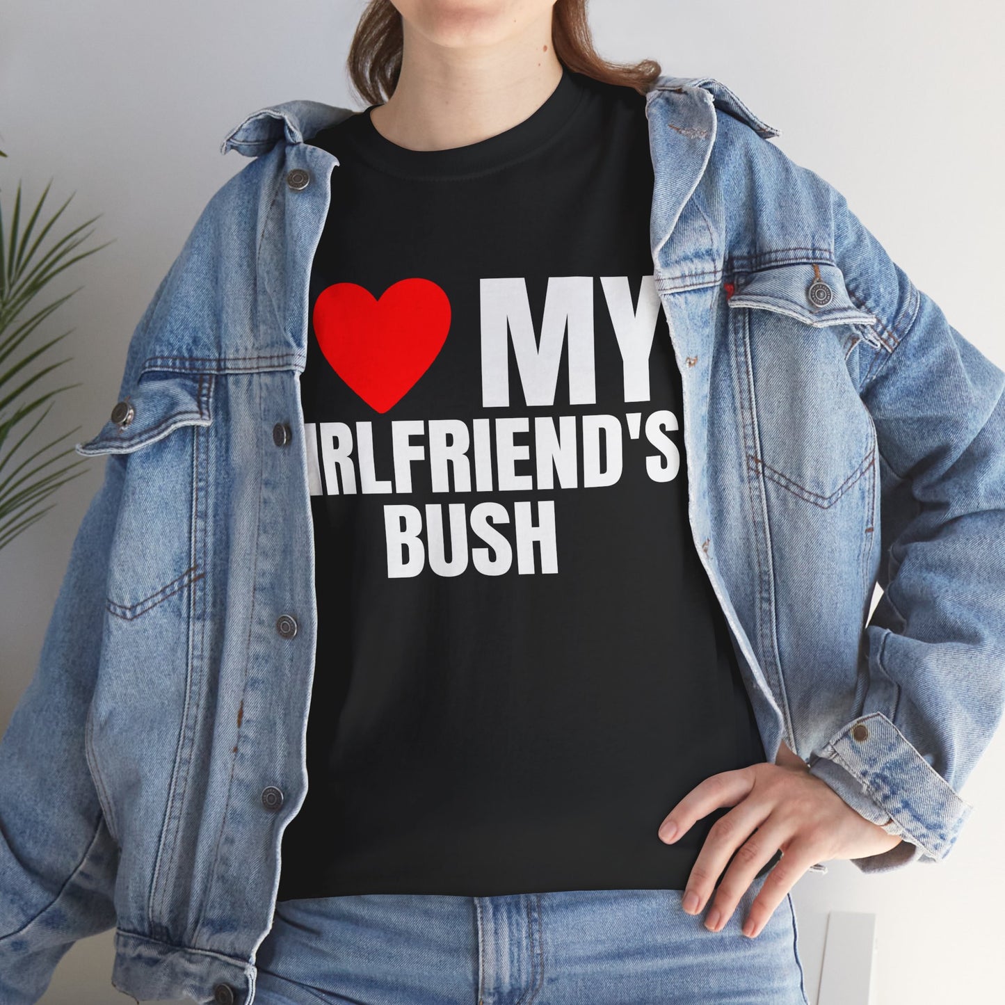 I LOVE HEART MY GIRLFRIEND'S BUSH SHIRT