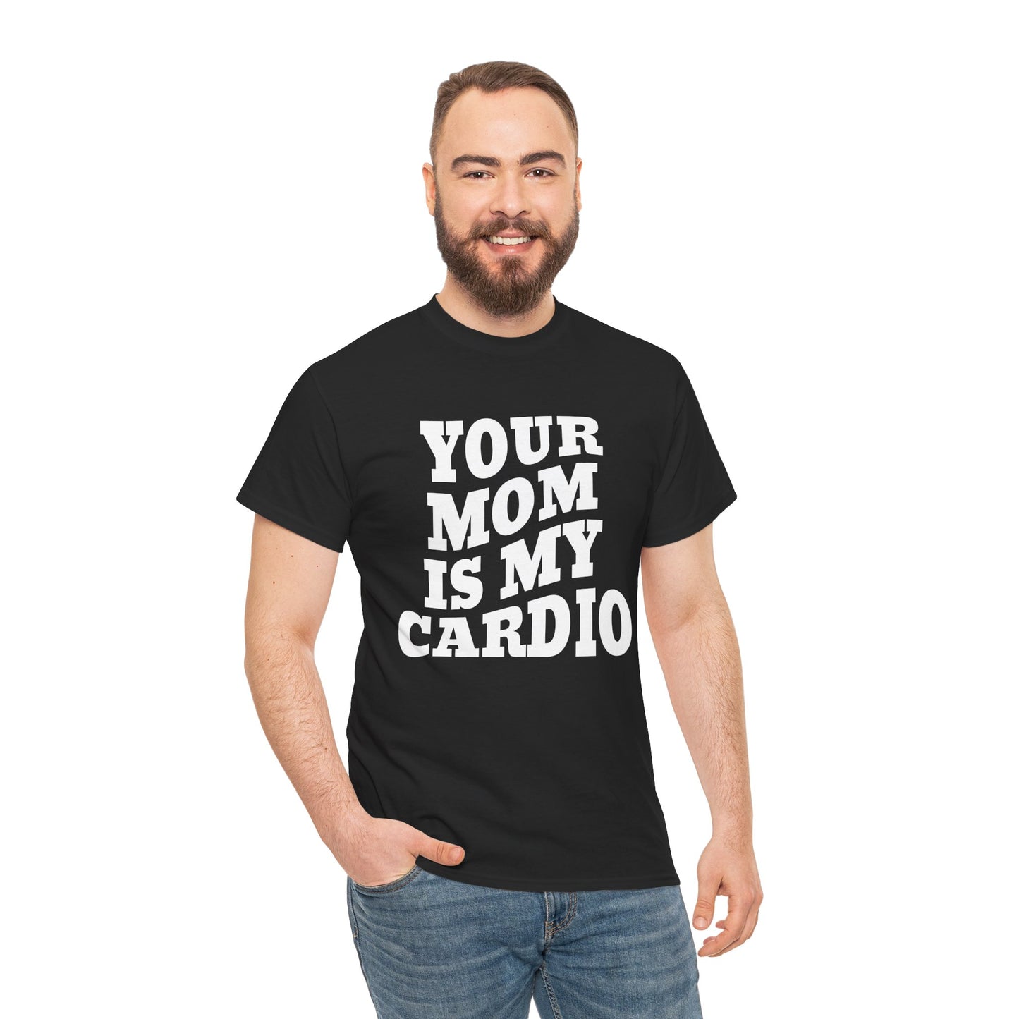 YOUR MOM IS MY CARDIO SHIRT