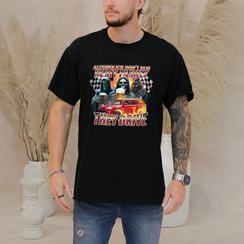 ALCOHOLICS DON'T RUN IN MY FAMILY THEY DRIVE SHIRT