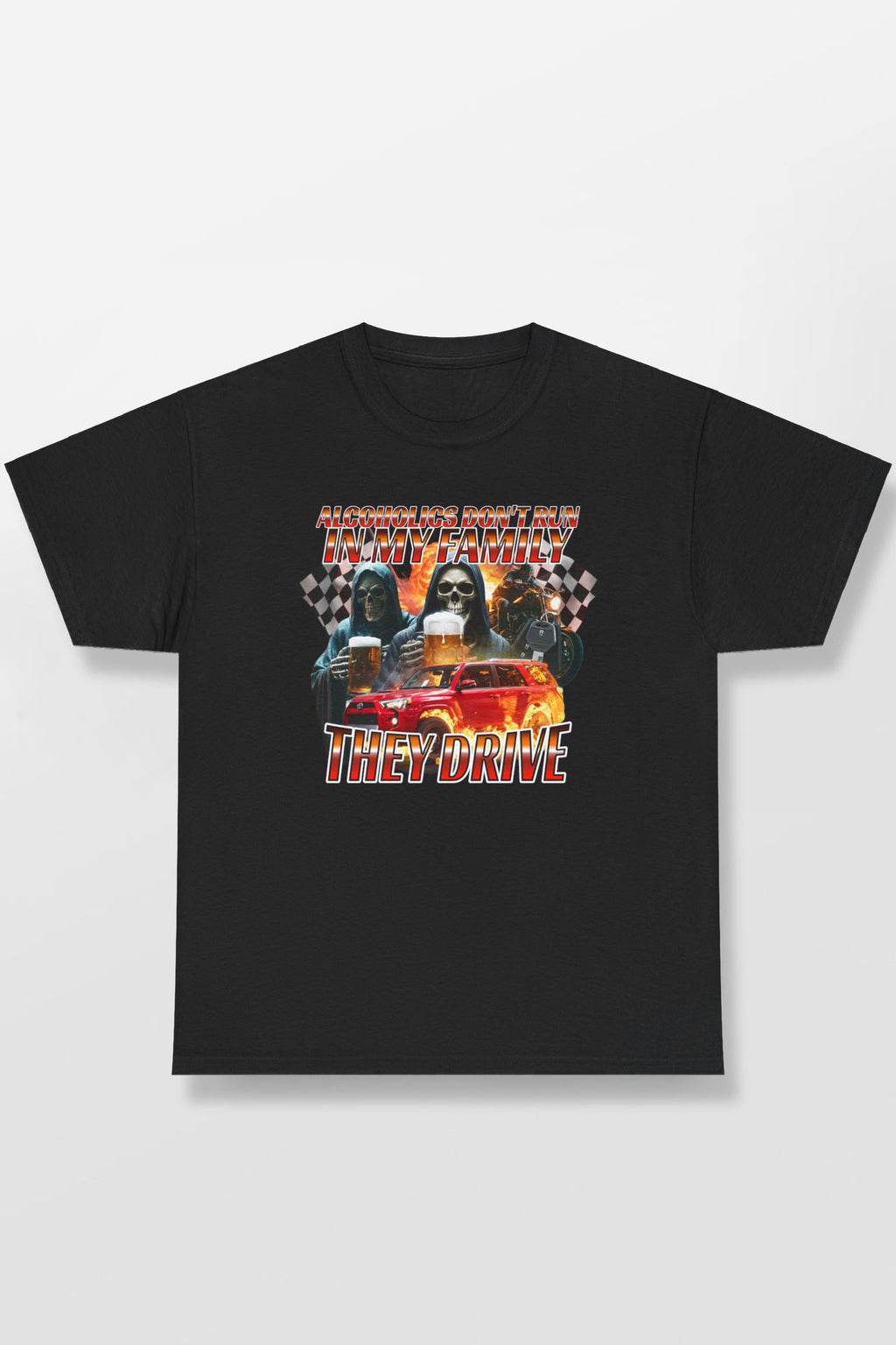 ALCOHOLICS DON'T RUN IN MY FAMILY THEY DRIVE SHIRT