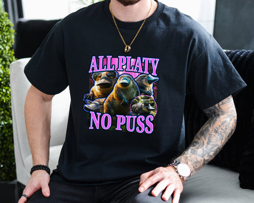 ALL PLATY NO PUSS SHIRT