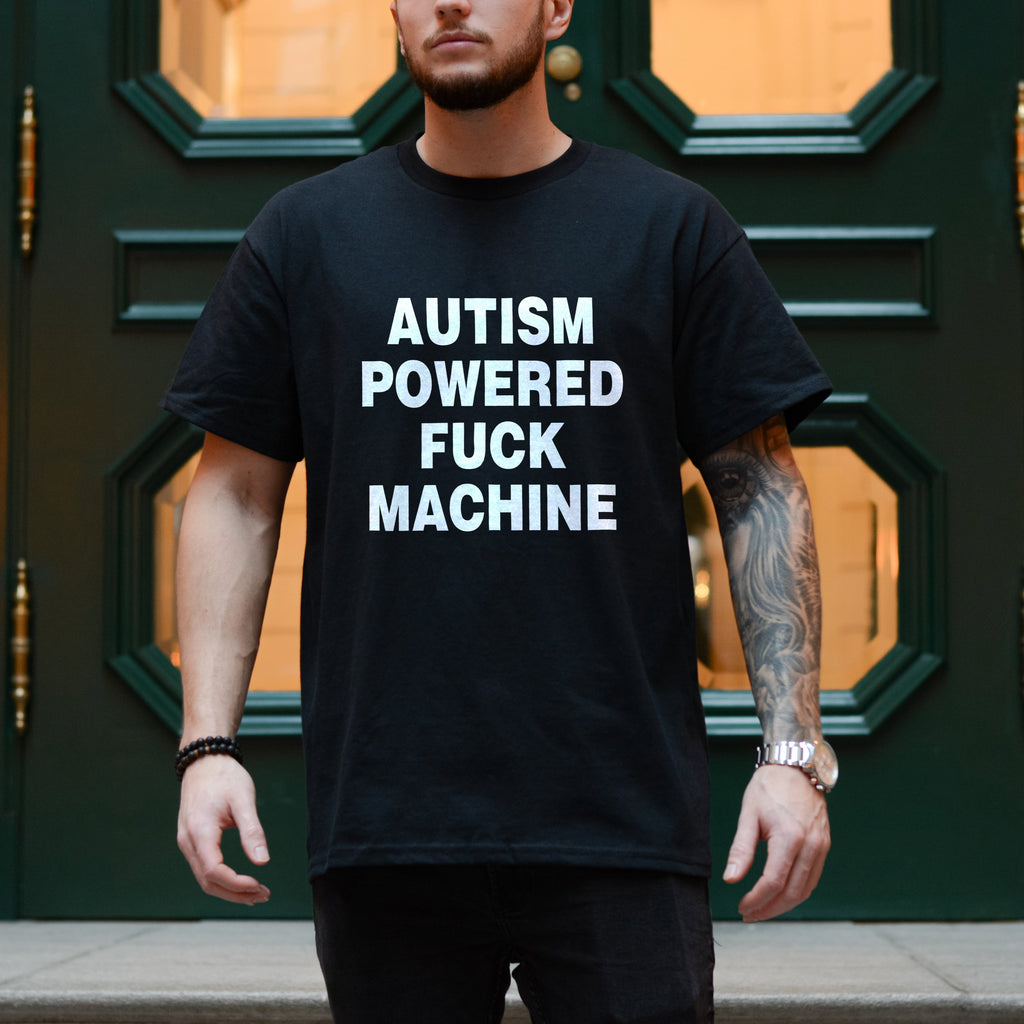 AUTISM POWERED FUCK MACHINE SHIRT