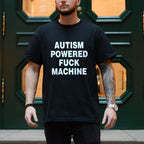 AUTISM POWERED FUCK MACHINE SHIRT